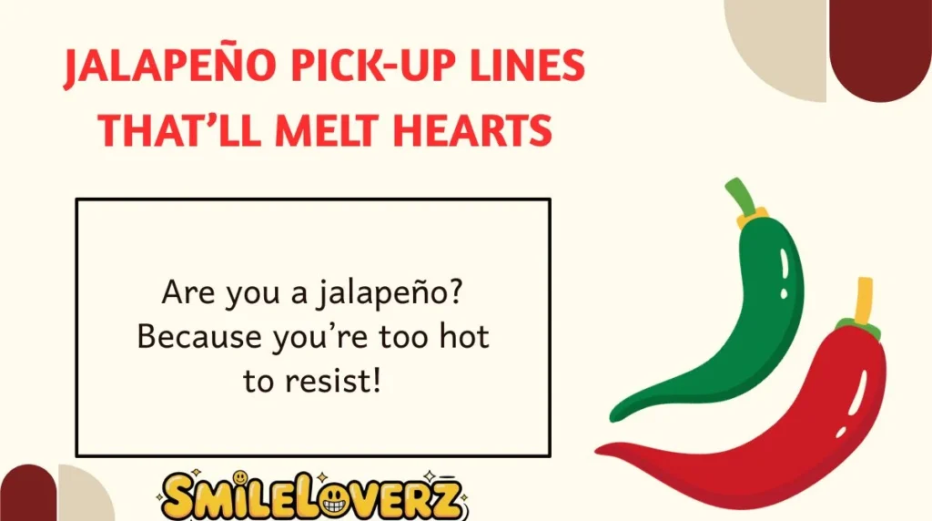 Jalapeño Pick-Up Lines That’ll Melt Hearts 