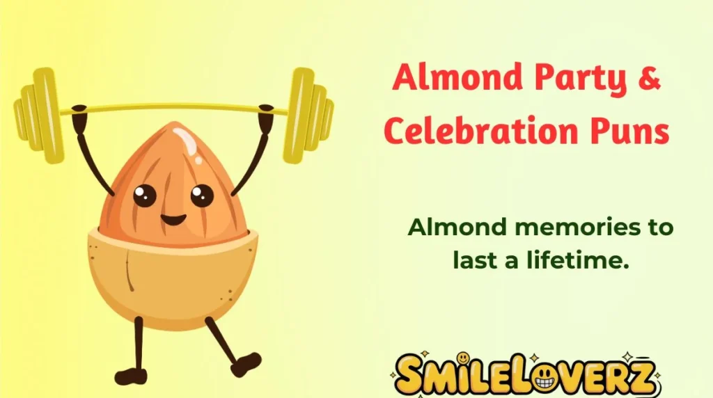 Almond Party & Celebration Puns