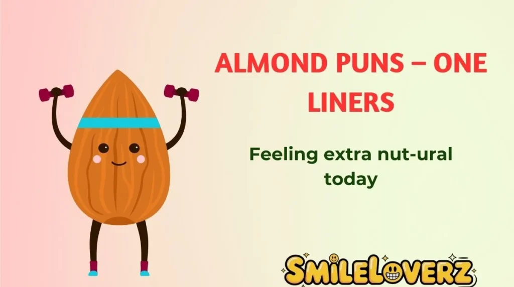 Almond Puns â One Liners