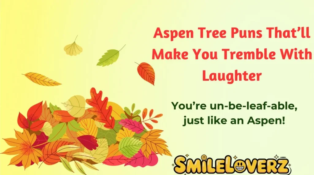 Aspen Tree Puns Thatāll Make You Tremble With Laughter