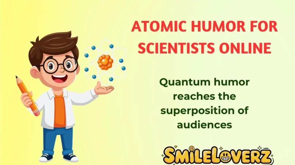 Atomic Humor for Scientists Online