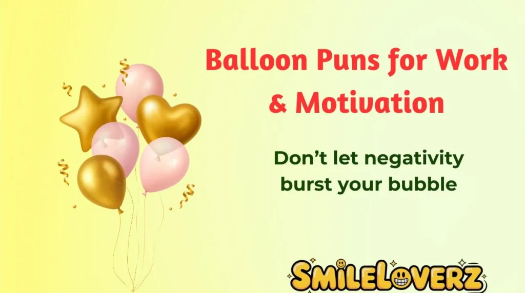 Balloon Puns for Work & Motivation
