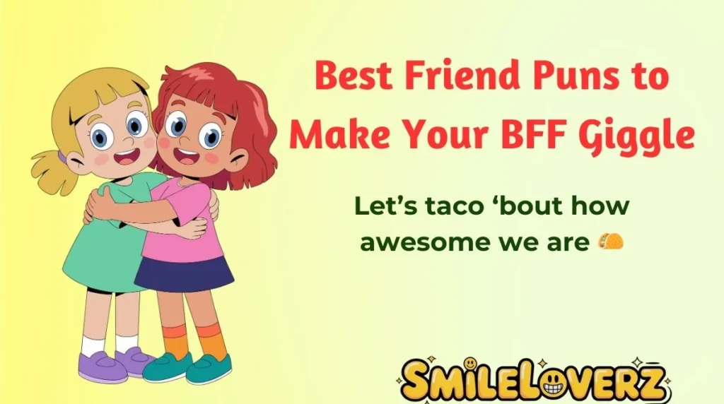 Best Friend Puns to Make Your BFF Giggle