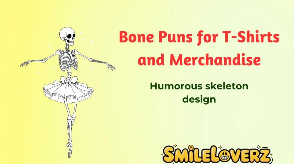 Bone Puns for T-Shirts and Merchandise