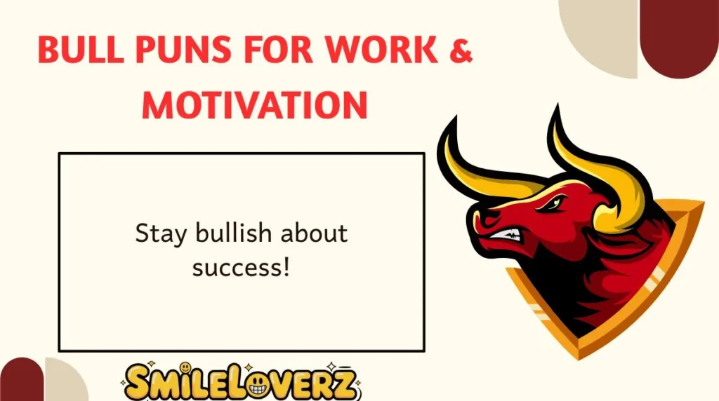 Bull Puns for Work & Motivation