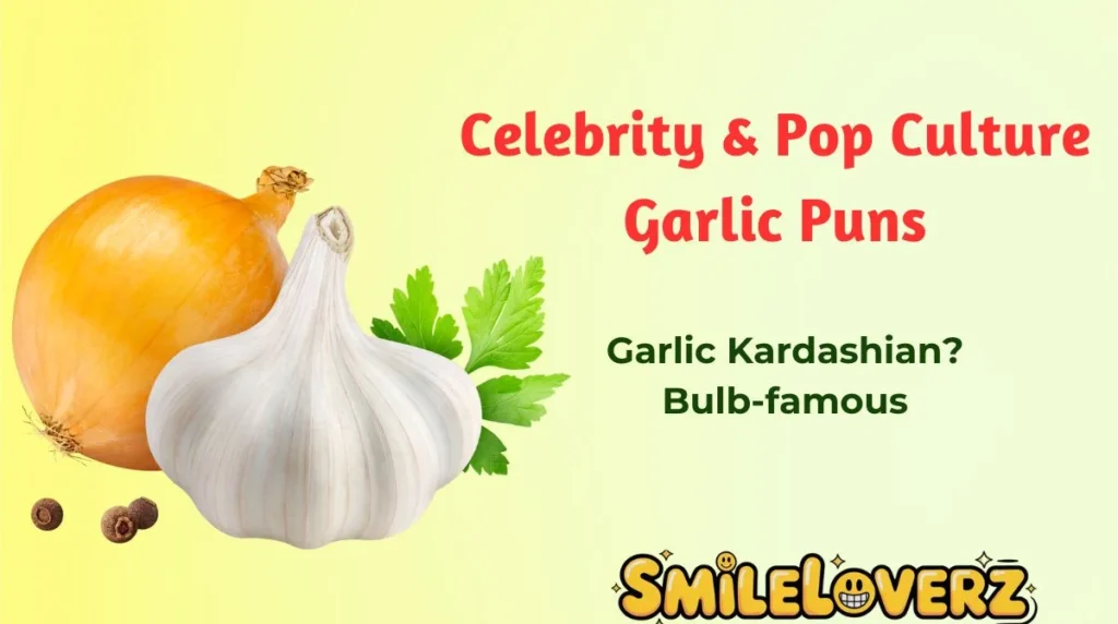 Celebrity & Pop Culture Garlic Puns
