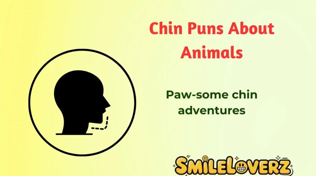 Chin Puns About Animals