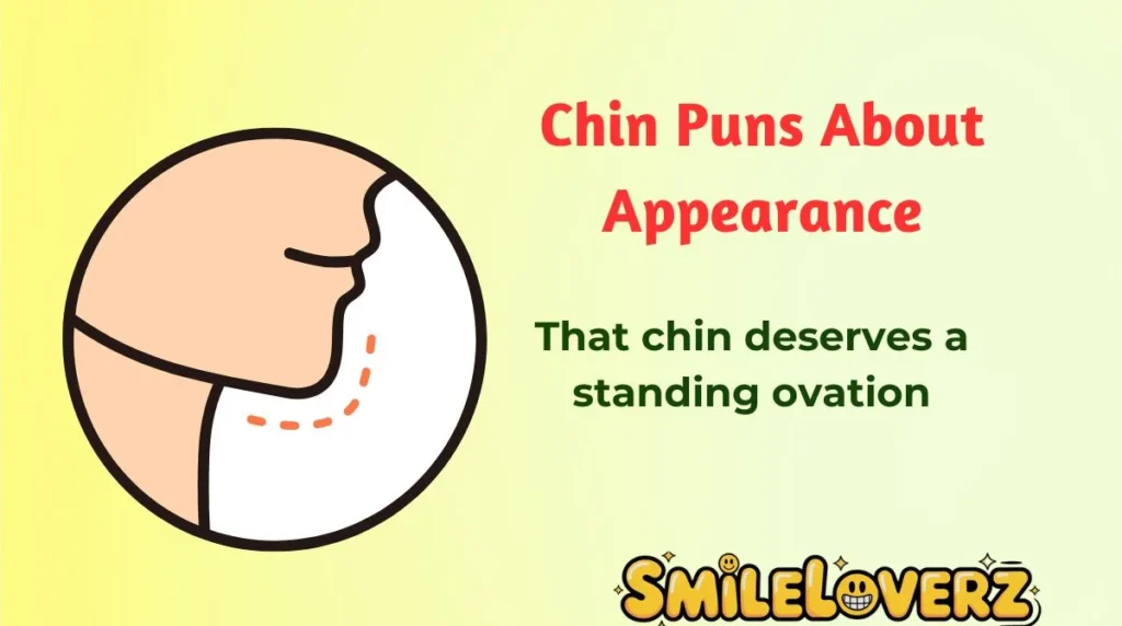 Chin Puns About Appearance