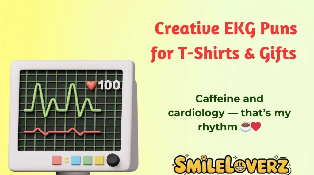 Creative EKG Puns for T-Shirts & Gifts