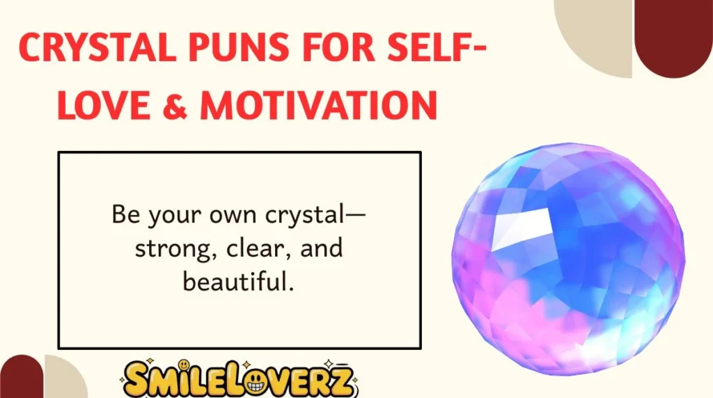 Crystal Puns for Self-Love & Motivation 