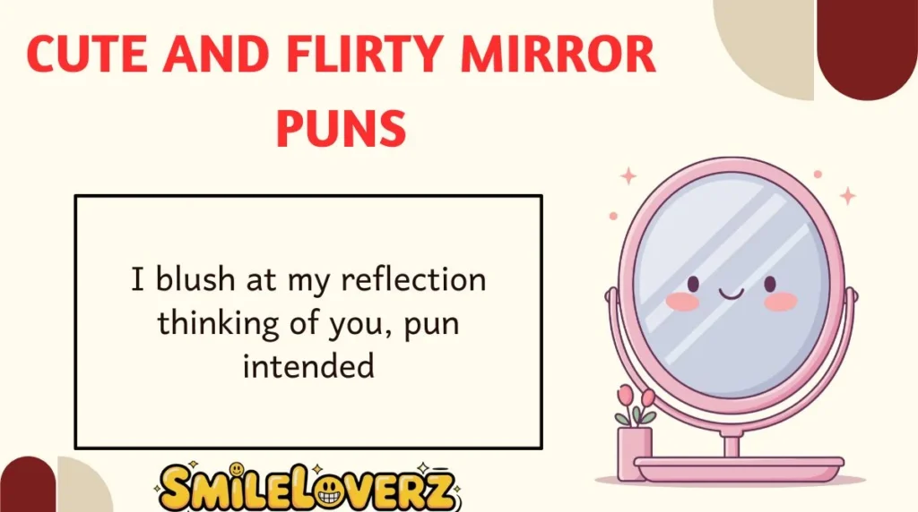 Cute and Flirty Mirror Puns