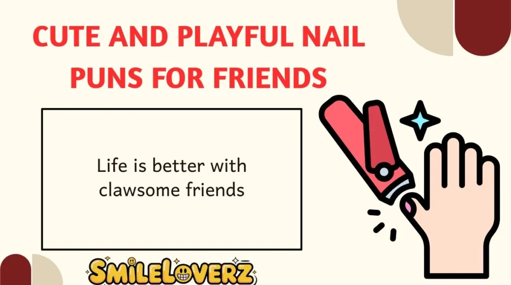 Cute and Playful Nail Puns for Friends