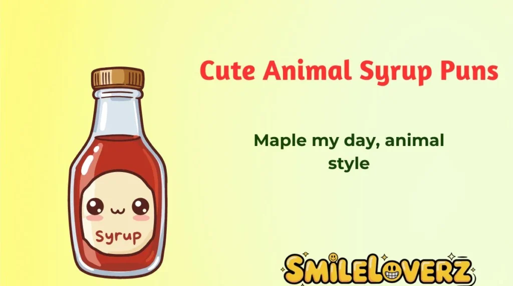 Cute Animal Syrup Puns