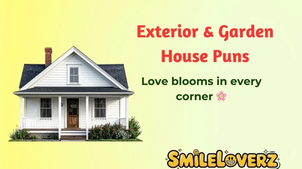 Exterior & Garden House Puns