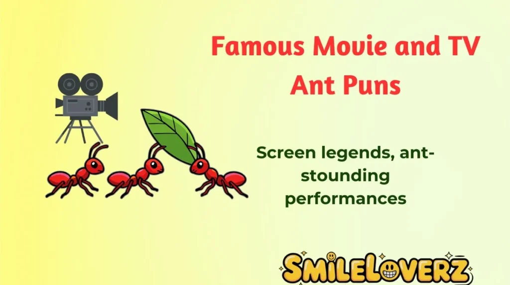 Famous Movie and TV Ant Puns