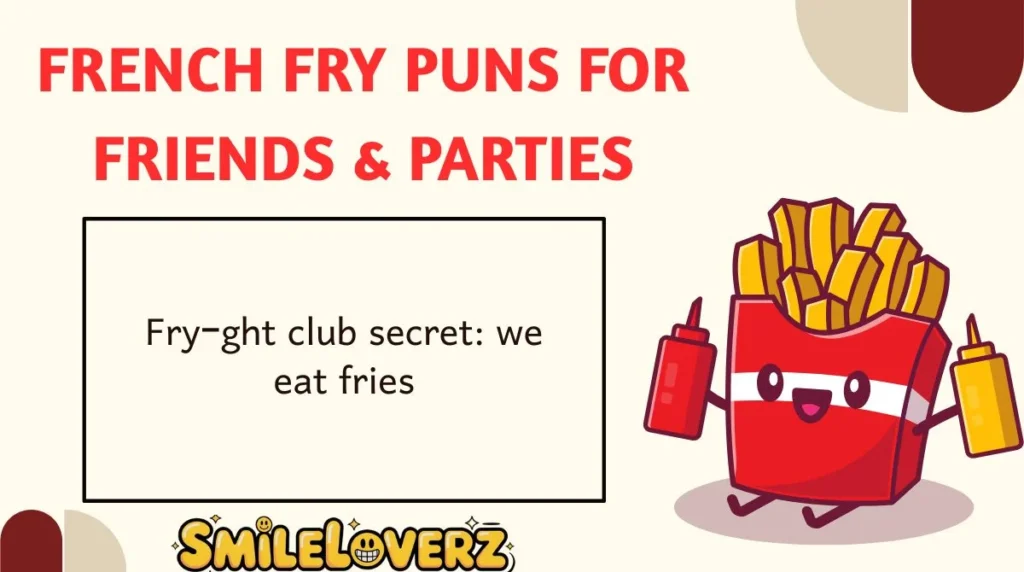 French Fry Puns for Friends & Parties