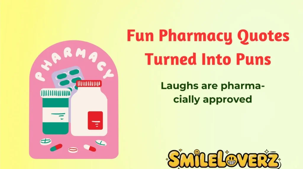 Fun Pharmacy Quotes Turned Into Puns