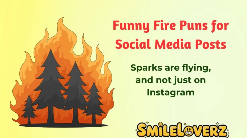 Funny Fire Puns for Social Media Posts