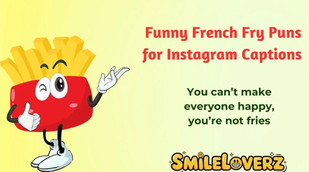 Funny French Fry Puns for Instagram Captions 