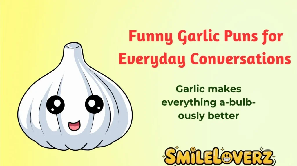 Funny Garlic Puns for Everyday Conversations 