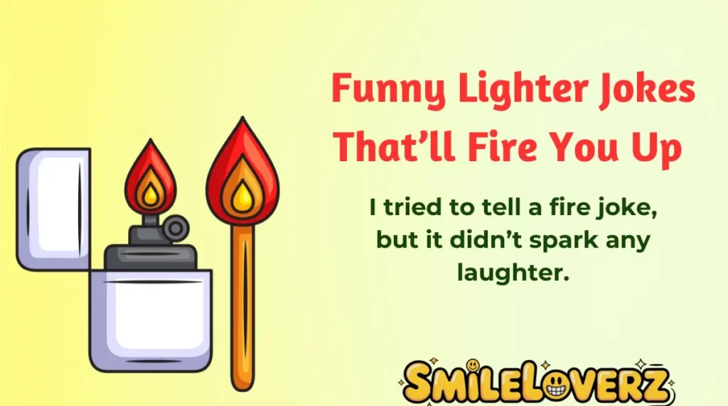 Funny Lighter Jokes That’ll Fire You Up 