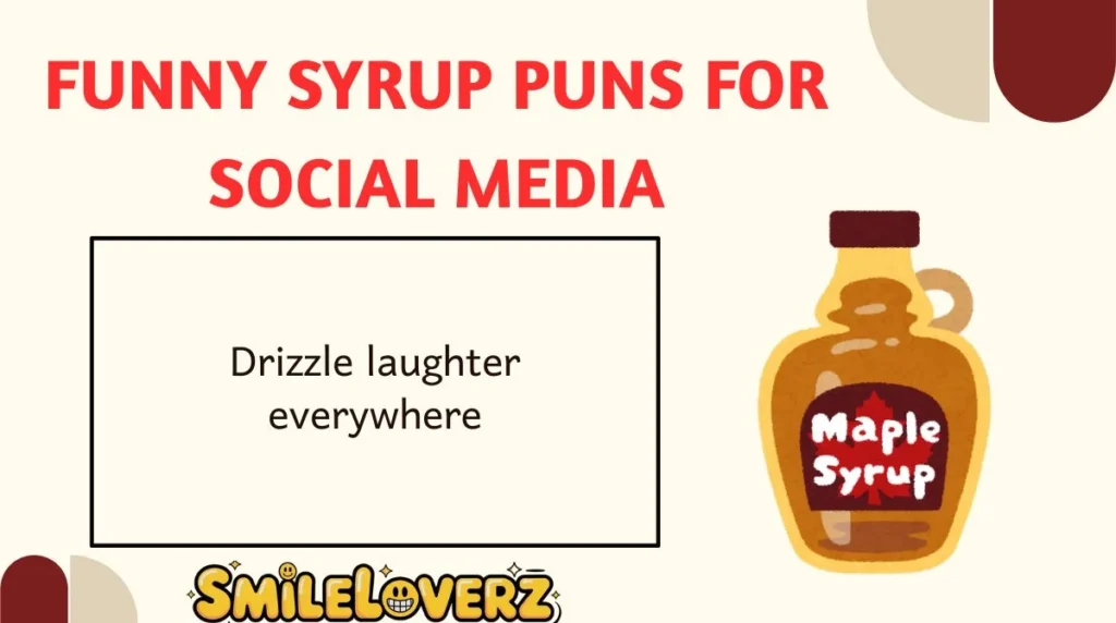 Funny Syrup Puns for Social Media