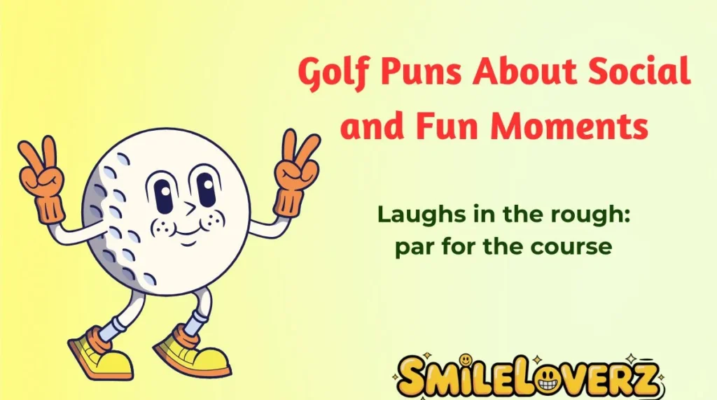 Golf Puns About Social and Fun Moments