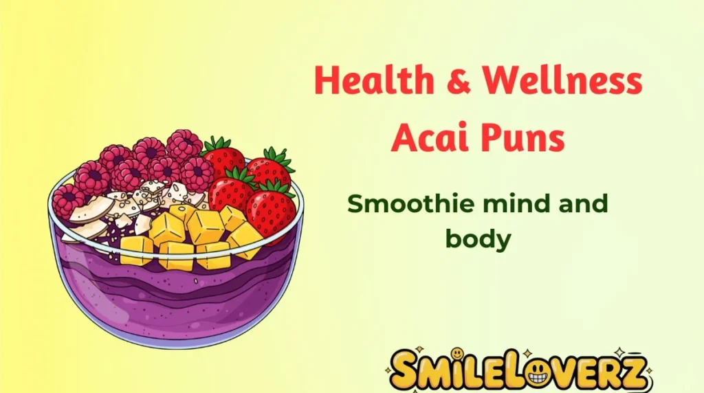 Health & Wellness Acai Puns