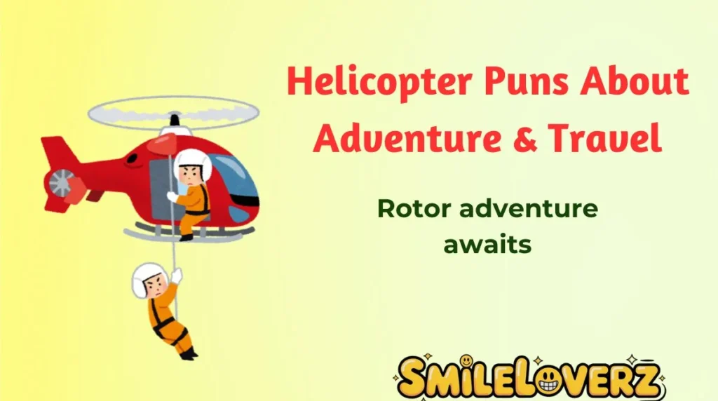 Helicopter Puns About Adventure & Travel