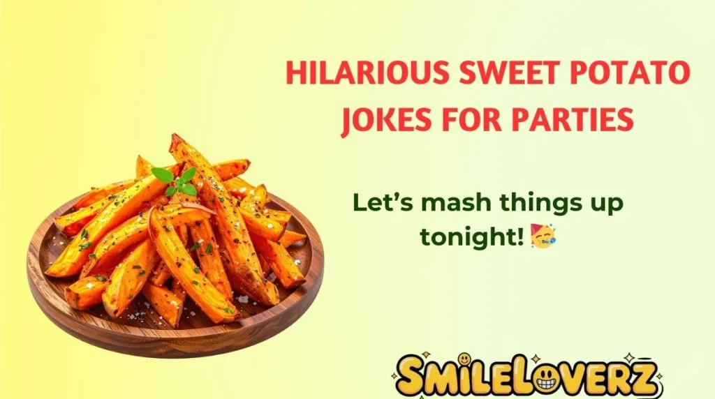 Hilarious Sweet Potato Jokes for Parties