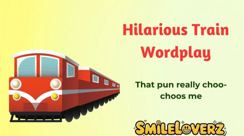 Hilarious Train Wordplay