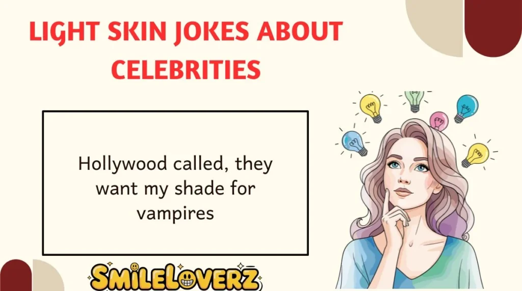 Light Skin Jokes About Celebrities