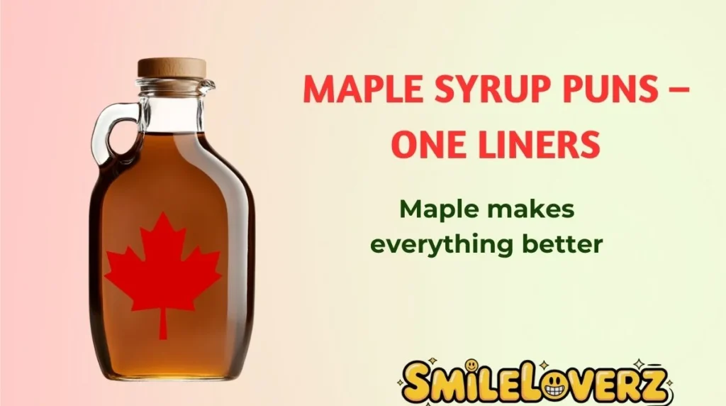 Maple Syrup Puns â One Liners