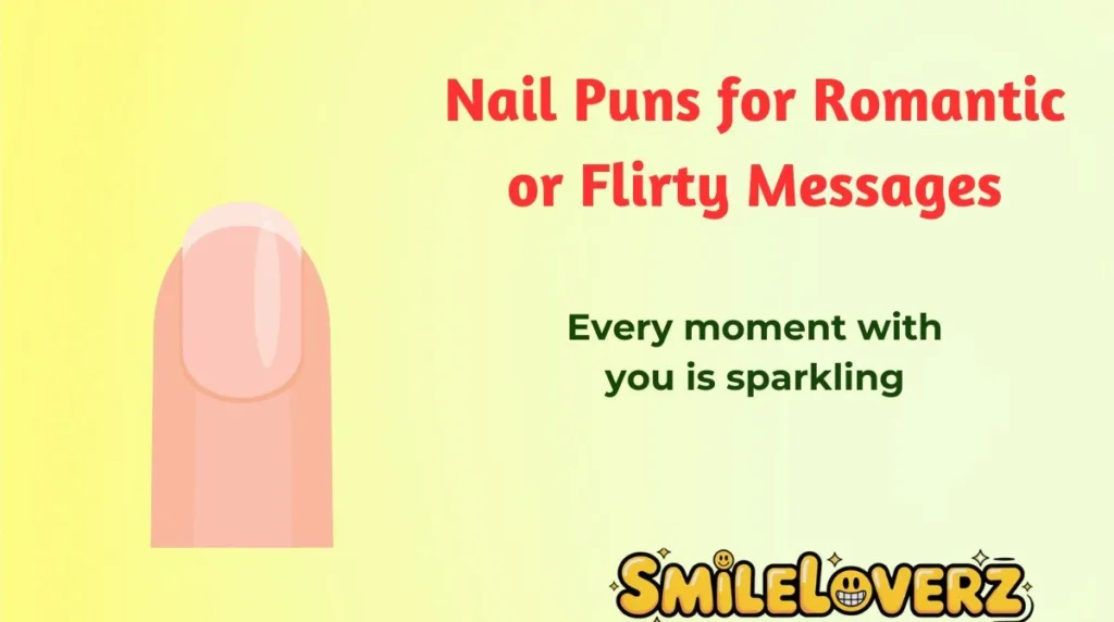 Nail Puns for Romantic or Flirty Messages