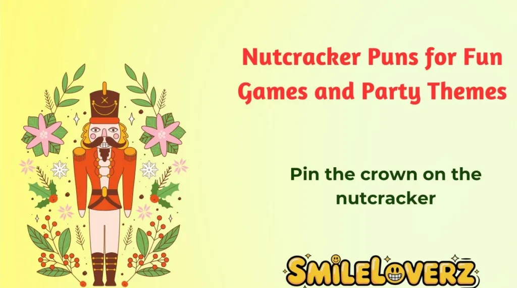 Nutcracker Puns for Fun Games and Party Themes