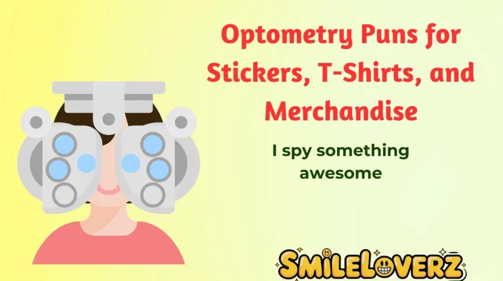 Optometry Puns for Stickers, T-Shirts, and Merchandise