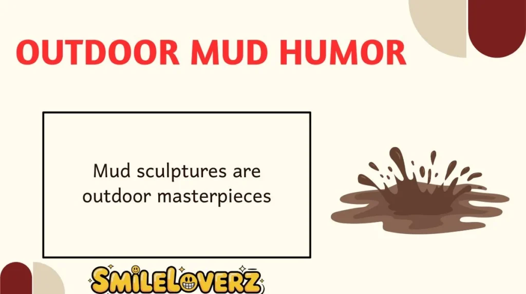 Outdoor Mud Humor