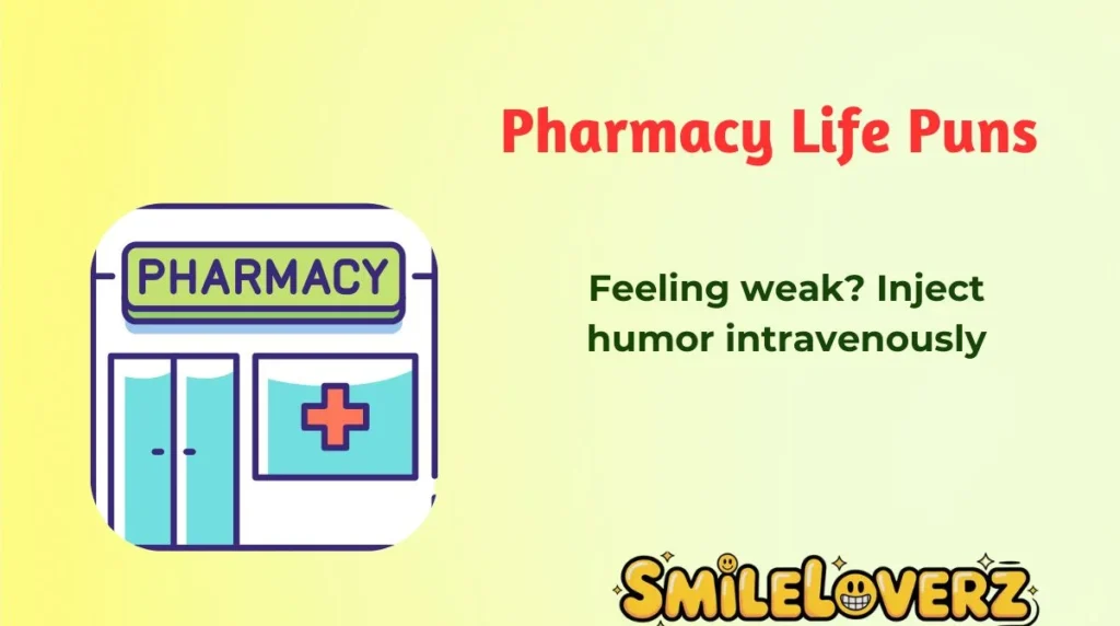 Pharmacy Life Puns