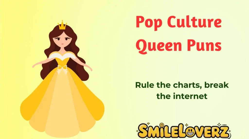 Pop Culture Queen Puns