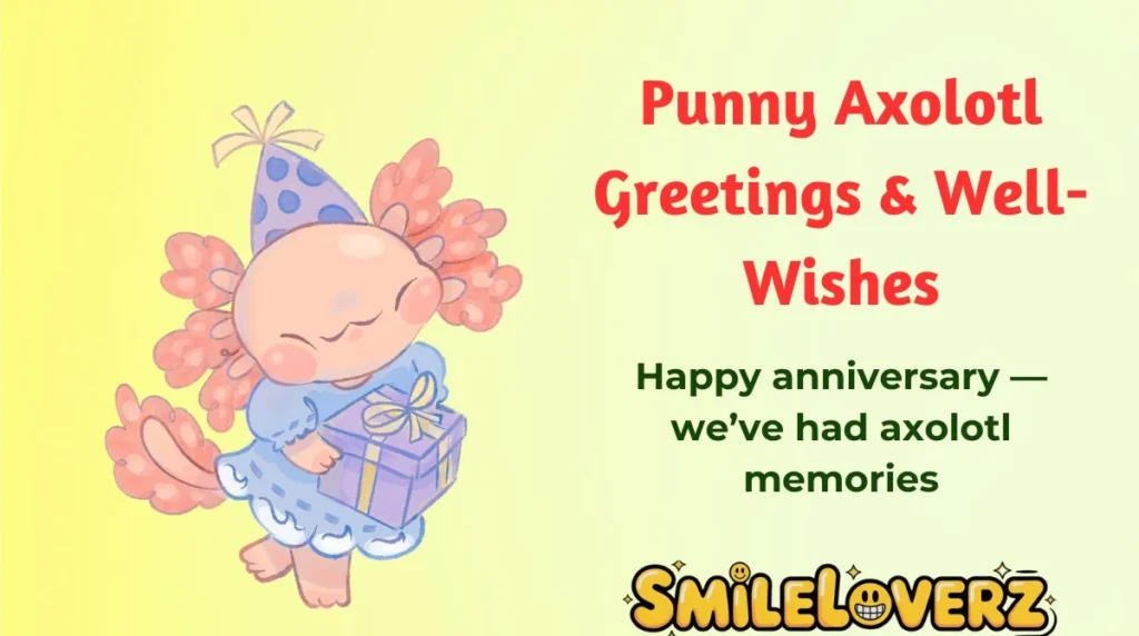 Punny Axolotl Greetings & Well-Wishes
