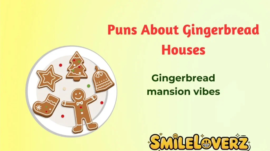 Puns About Gingerbread Houses