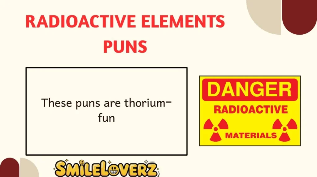 Radioactive Elements Puns