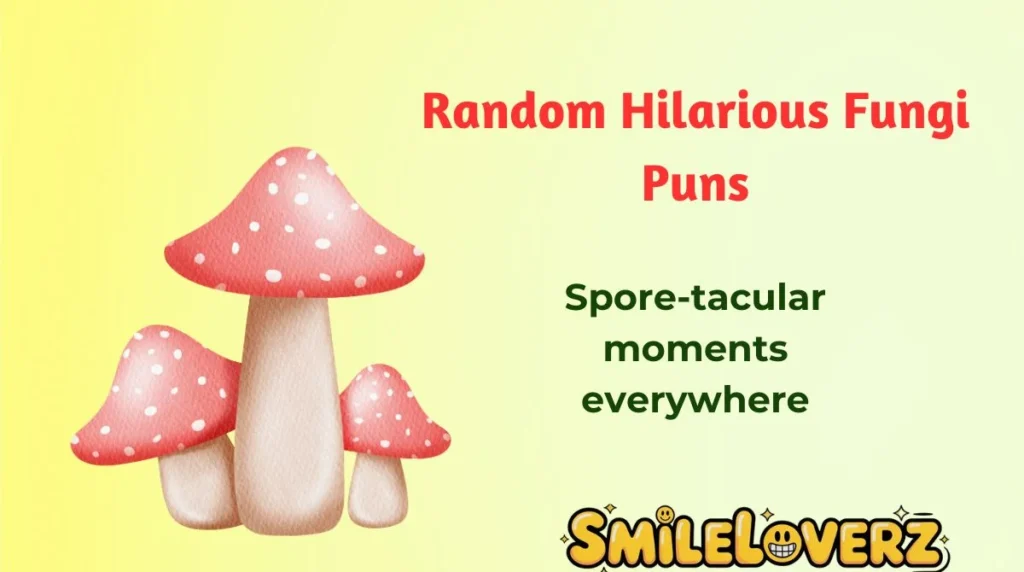 Random Hilarious Fungi Puns