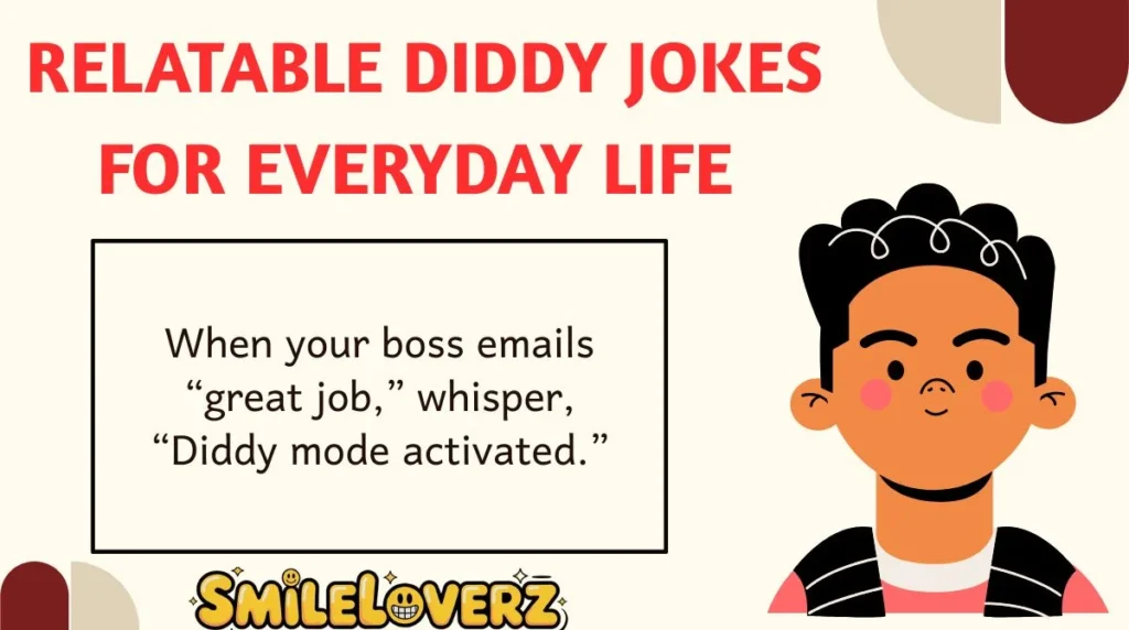 Relatable Diddy Jokes for Everyday Life