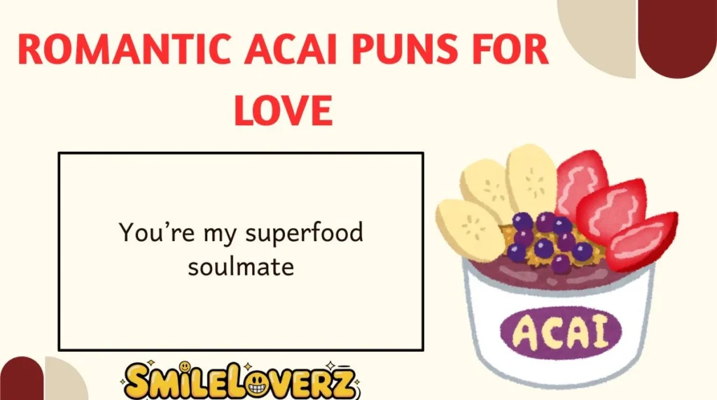Romantic Acai Puns for Love