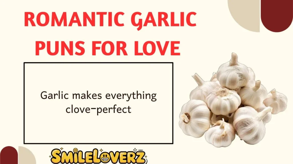 Romantic Garlic Puns for Love 