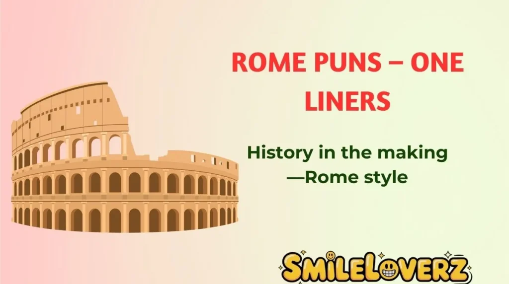 Rome Puns ā One Liners