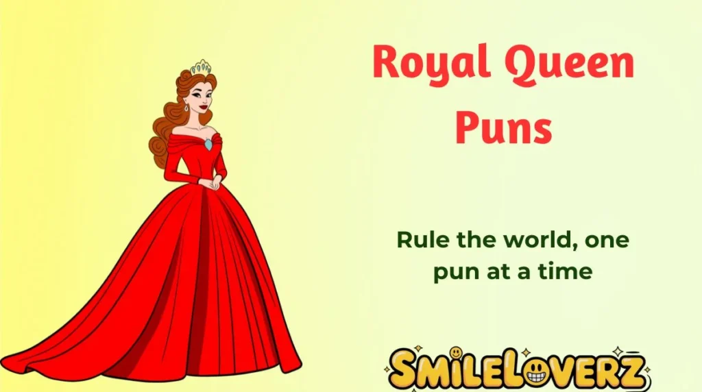 Royal Queen Puns