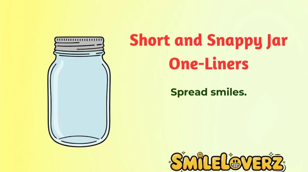 Short and Snappy Jar One-Liners