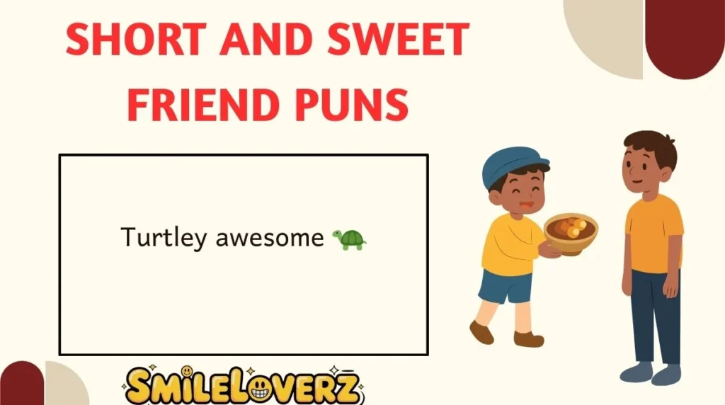 Short and Sweet Friend Puns